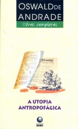 A UTOPIA ANTROPOFAGICA