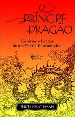O príncipe dragão: histórias e lendas de um Vietnã desconhecido