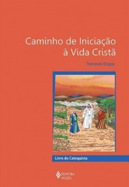Caminho de iniciação à vida cristã: terceira etapa - Livro do catequista
