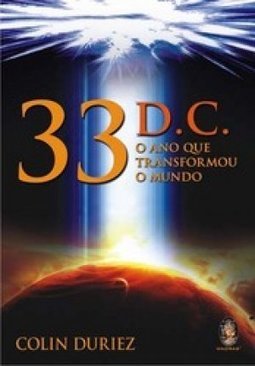 33 d.C.: o Ano que Transformou o Mundo