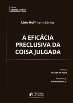 A eficácia preclusiva da coisa julgada