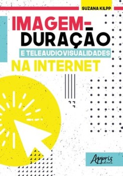 Imagem-duração e teleaudiovisualidades na internet