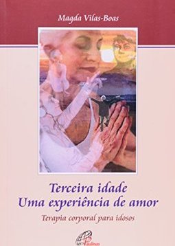 Terceira Idade: Uma Experiência de Amor