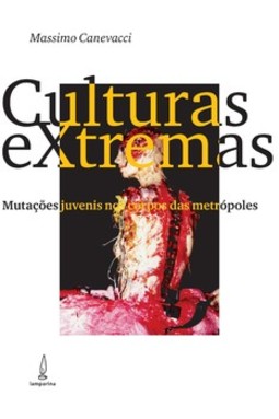 Culturas extremas: mutações juvenis nos corpos das metrópoles