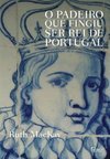 O Padeiro Que Fingiu Ser Rei De Portugual
