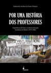 Por uma história dos professores: experiências de lutas na democratização brasileira em Belém (1979-1986)