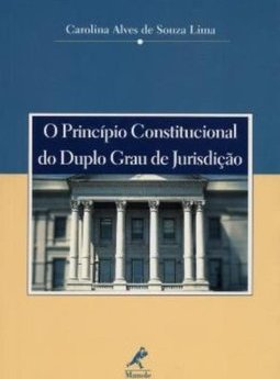 O Princípio Constitucional do Duplo Grau de Jurisdição