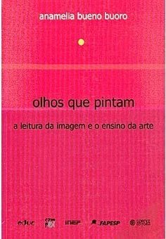 Olhos que Pintam: a Leitura da Imagem e o Ensino da Arte