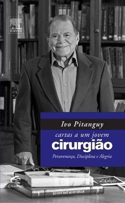 Ivo Pitanguy: Cartas a Um Jovem Cirurgião