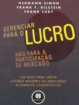 Gerenciar para o Lucro não para a Participação de Mercado