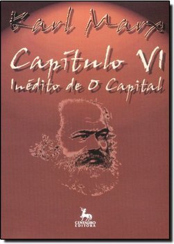 Capítulo VI: Inédito de o Capital