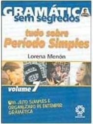 Gramática sem Segredos: Tudo Sobre Período Simples - vol. 7