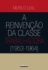 A reinvenção da classe trabalhadora (1953 - 1964)