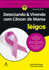 Detectando e vivendo com câncer de mama para leigos