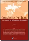Consorcios Publicos : Instrumento Do Federalismo Cooperativo