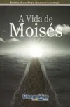 A vida de Moisés (Coleção Estudos Bíblicos em Esquema #13)