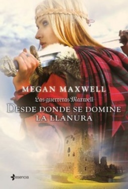 Desde Donde Se Domine La Llanura (Las Guerreras Maxwell #2)