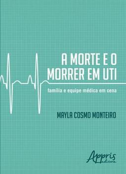 A MORTE E O MORRER EM UTI: FAMILIA E EQUIPE...CENA