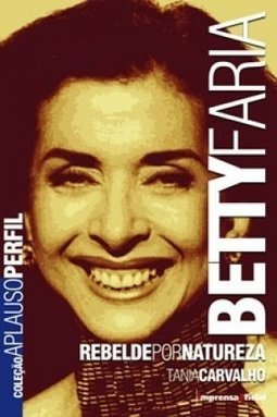 Betty Faria: Rebelde por Natureza