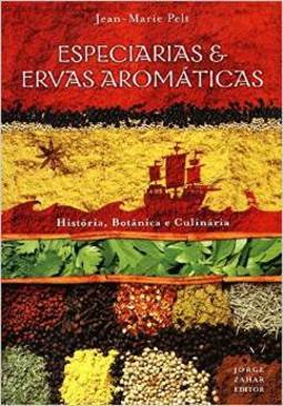 Especiarias e Ervas Aromáticas: História, Botânica e Culinária