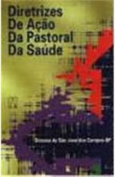 Diretrizes de Ação da Pastoral da Saúde