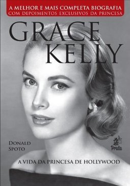 GRACE KELLY - A VIDA DA PRINCESA DE HOLLYWOOD