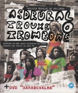 Asdrúbal Trouxe o Trombone: Memórias de uma Trupe Solitária de...
