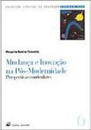 Mudança e Inovação na Pós-Modernidade: Perspectivas Curriculares - IMP
