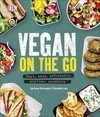 Vegan on the Go: Fast, Easy, Affordable—Anytime, Anywhere
