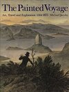 PAINTED VOYAGE - ART TRAVEL (last copies): "Art, Travel and Exploration, 1564-1875"