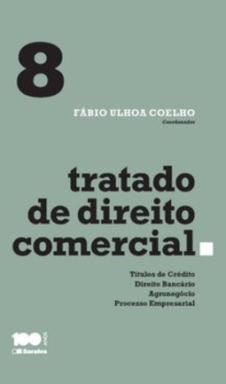 Tratado de direito comercial: títulos de crédito, direito bancário, agronegócio e processo empresarial