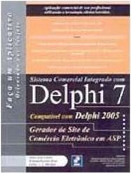Faça um Aplicativo: Sistema Comercial Integrado com Delphi 7...