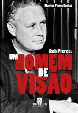Bob Pierce: um homem de visão