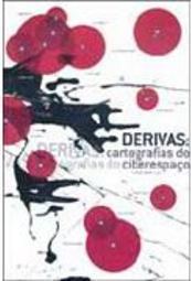 Derivas: Cartografias do Ciberespaço