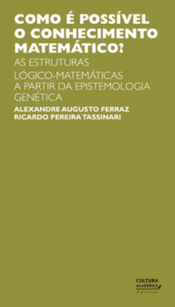 Como é possível o conhecimento matemático?: as estruturas lógico-matemática a partir da epistemologia genética