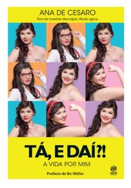 Tá, e daí?!: a vida por mim