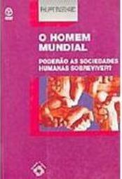 Homem Mundial: Poderão as Sociedades Humanas Sobreviver? - IMPORTADO