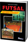 Futsal: conhecimentos teórico-práticos para o ensino e o treinamento
