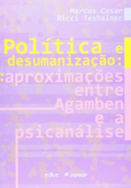 Política e desumanização: aproximações entre Agamben e a psicanálise
