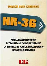 NR-36: Norma regulamentadora de segurança e saúde no trabalho em empresas de abate e processamento de carnes e derivados
