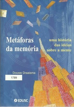 Metáforas da Memória: uma História das Idéias Sobre a Mente