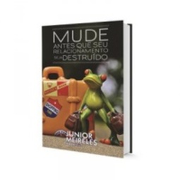 MUDE ANTES QUE SEU RELACIONAMENTO SEJA DESTRUÍDO!