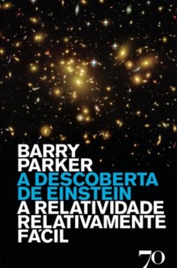 A descoberta de Einstein: a relatividade relativamente fácil
