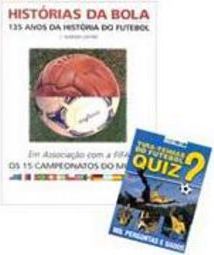 Histórias da Bola: 135 Anos da História do Futebol