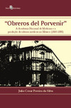"Obreros del porvenir": a Academia Nacional de Medicina e a produção de saberes médicos no México (1860-1880)