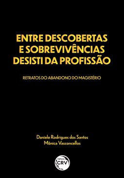 Entre descobertas e sobrevivências desisti da profissão: retratos do abandono do magistério