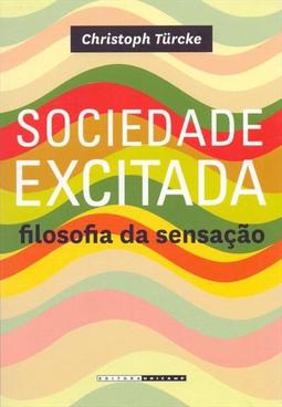 Sociedade excitada: filosofia da sensação
