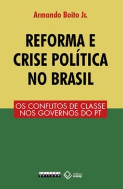 Reforma e crise política no Brasil: os conflitos de classe nos governos do PT