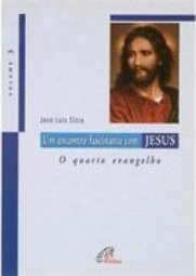 Encontro fascinante com Jesus - O quarto vangelho - vol.3, Um