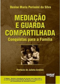 Mediação e Guarda Compartilhada - Conquistas para a Família - Prefácio de Julieta Arsênio